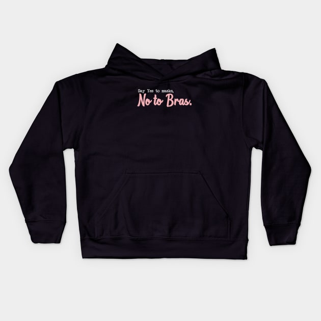 SAY YES TO MASKS, NO TO BRAS. Kids Hoodie by Bombastik